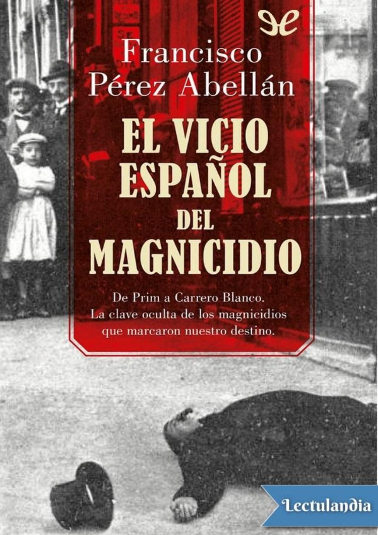 El vicio español del magnicidio de Francisco Pérez Abellán, portada del libro