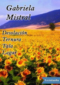 Portada de Desolación, Ternura, Tala y Lagar