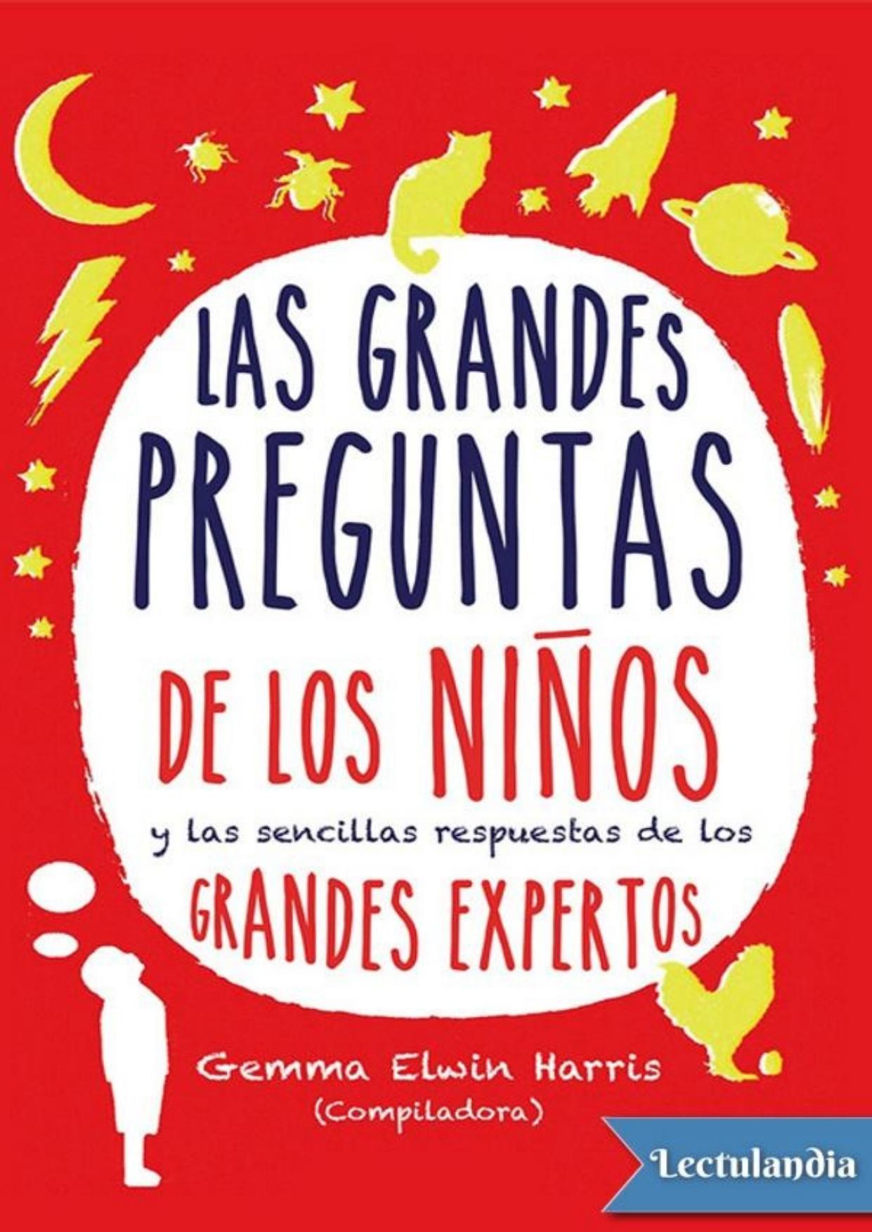 Las grandes preguntas de los niños y las sencillas respuestas de los grandes expertos de Gemma Elwin Harris, portada del libro