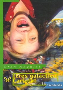 Portada de ¡Eres galáctica, Carlota!