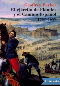Portada de El Ejercito de Flandes y el camino Español 1567-1659