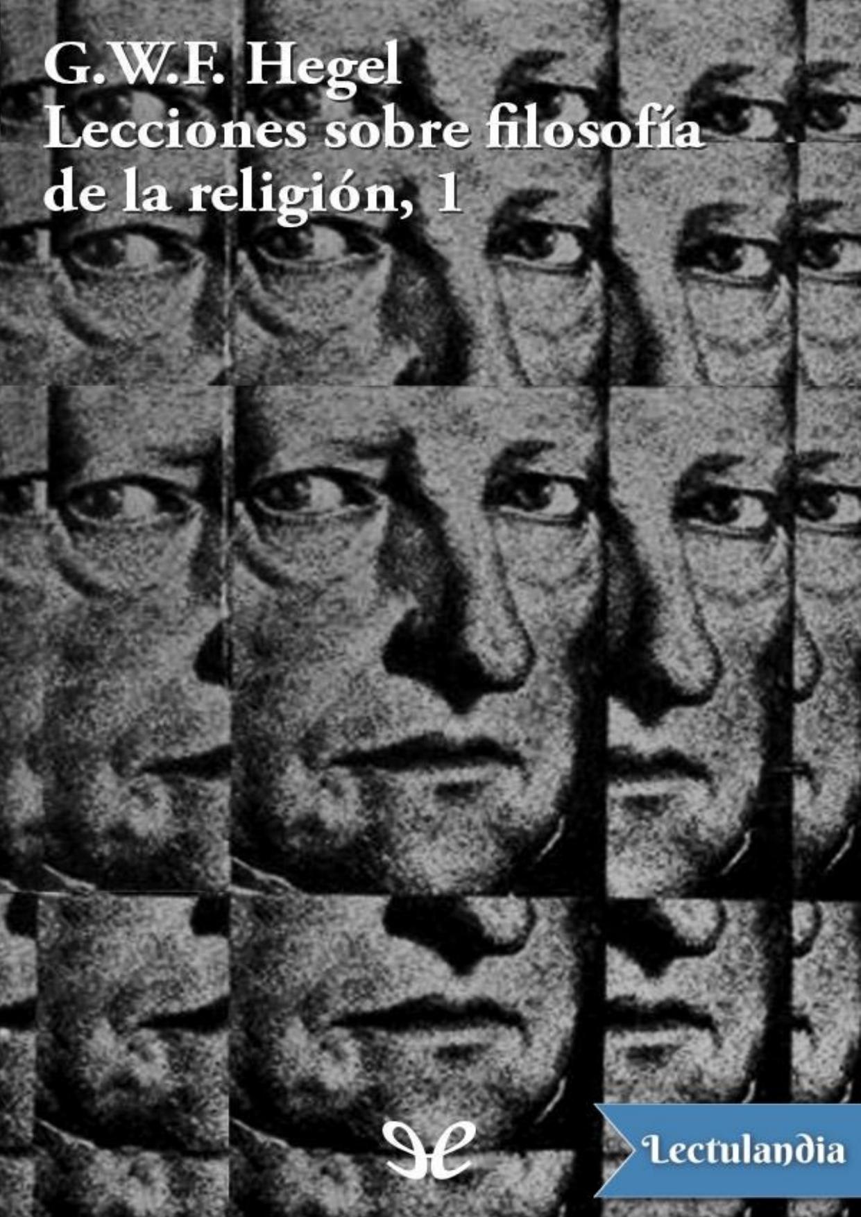 Lecciones sobre filosofía de la religión 1 de Georg Wilhelm Friedrich Hegel, portada del libro