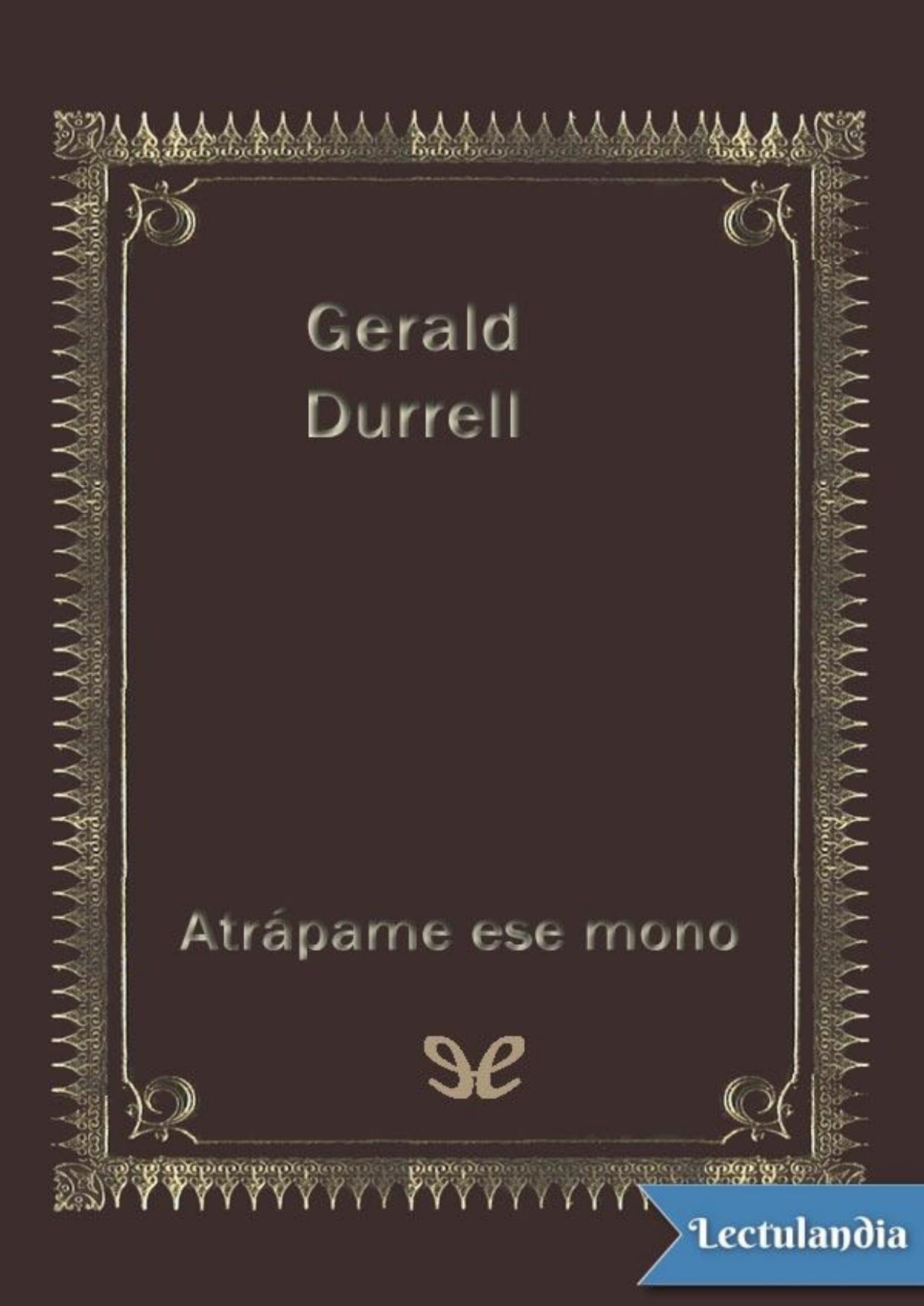 Atrápame ese mono de Gerald Durrell, portada del libro