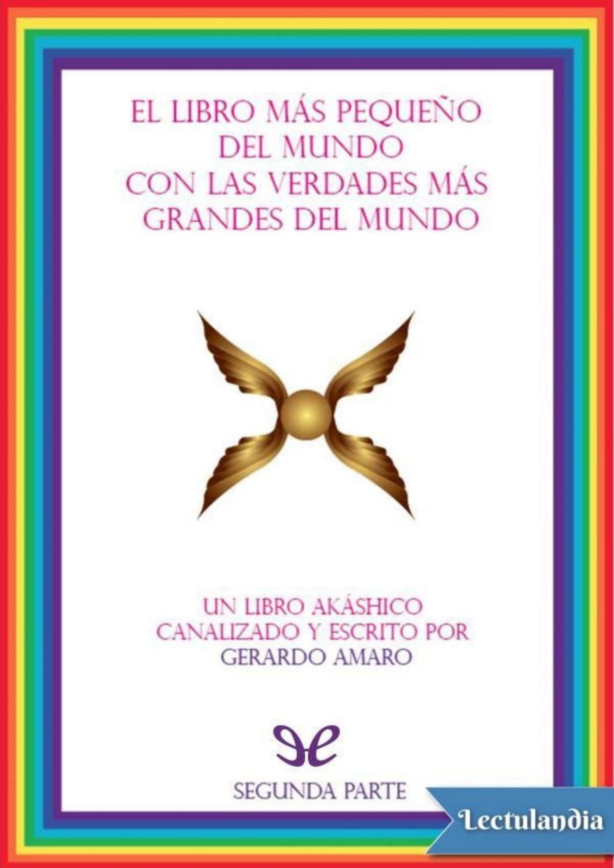 El Libro más pequeno del Mundo con las Verdades más grandes del Mundo (segunda parte) de Gerardo Amaro, portada del libro
