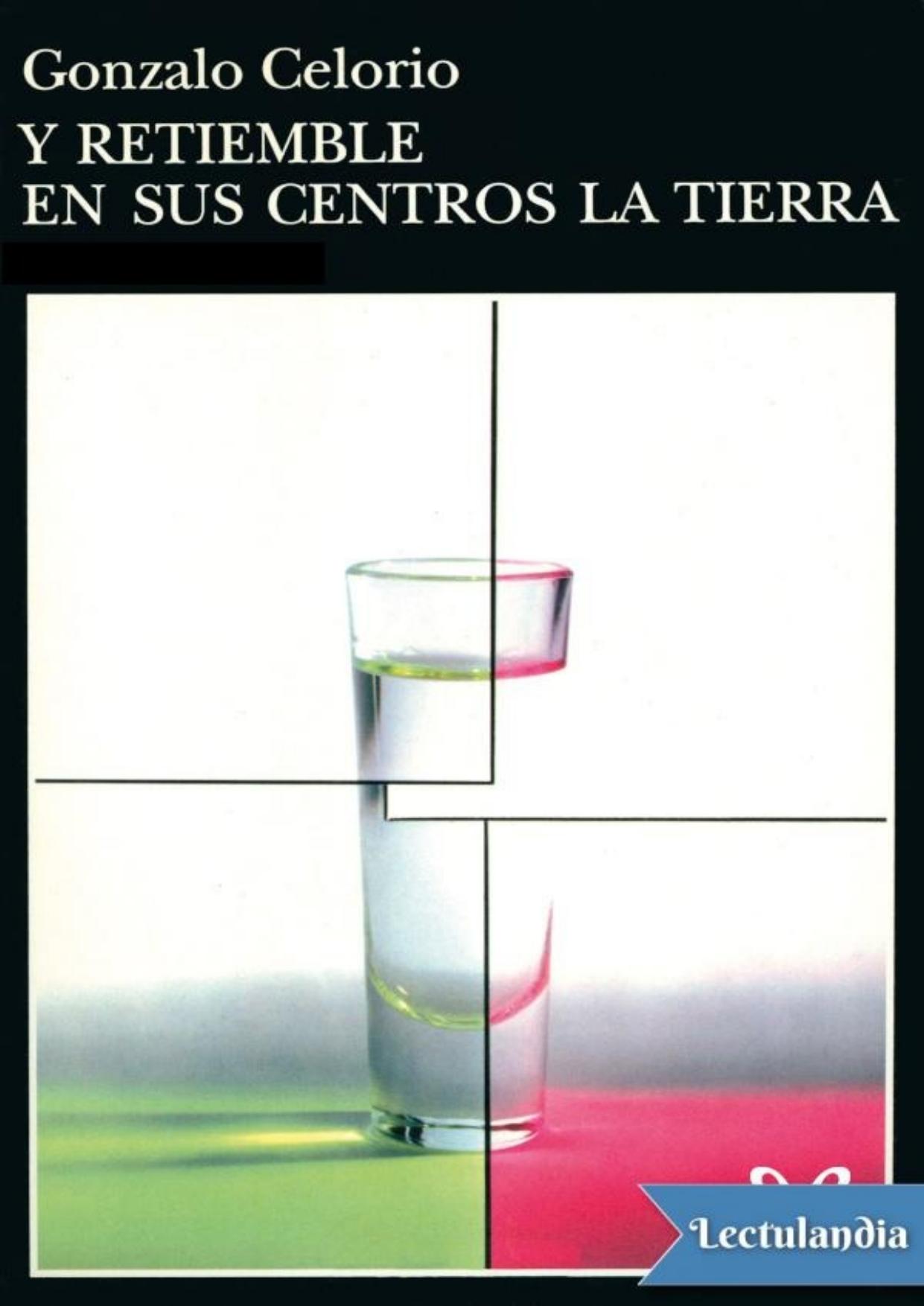 Y retiemble en sus centros la tierra de Gonzalo Celorio, portada del libro