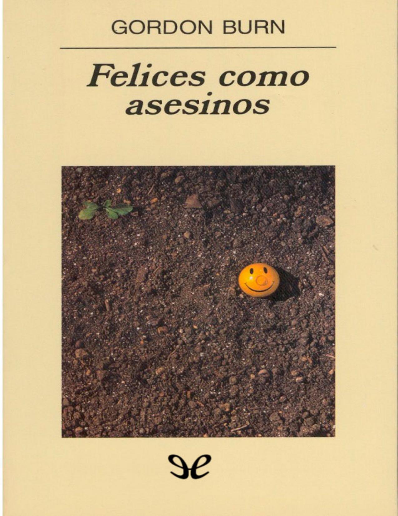 Felices como asesinos de Gordon Burn, portada del libro