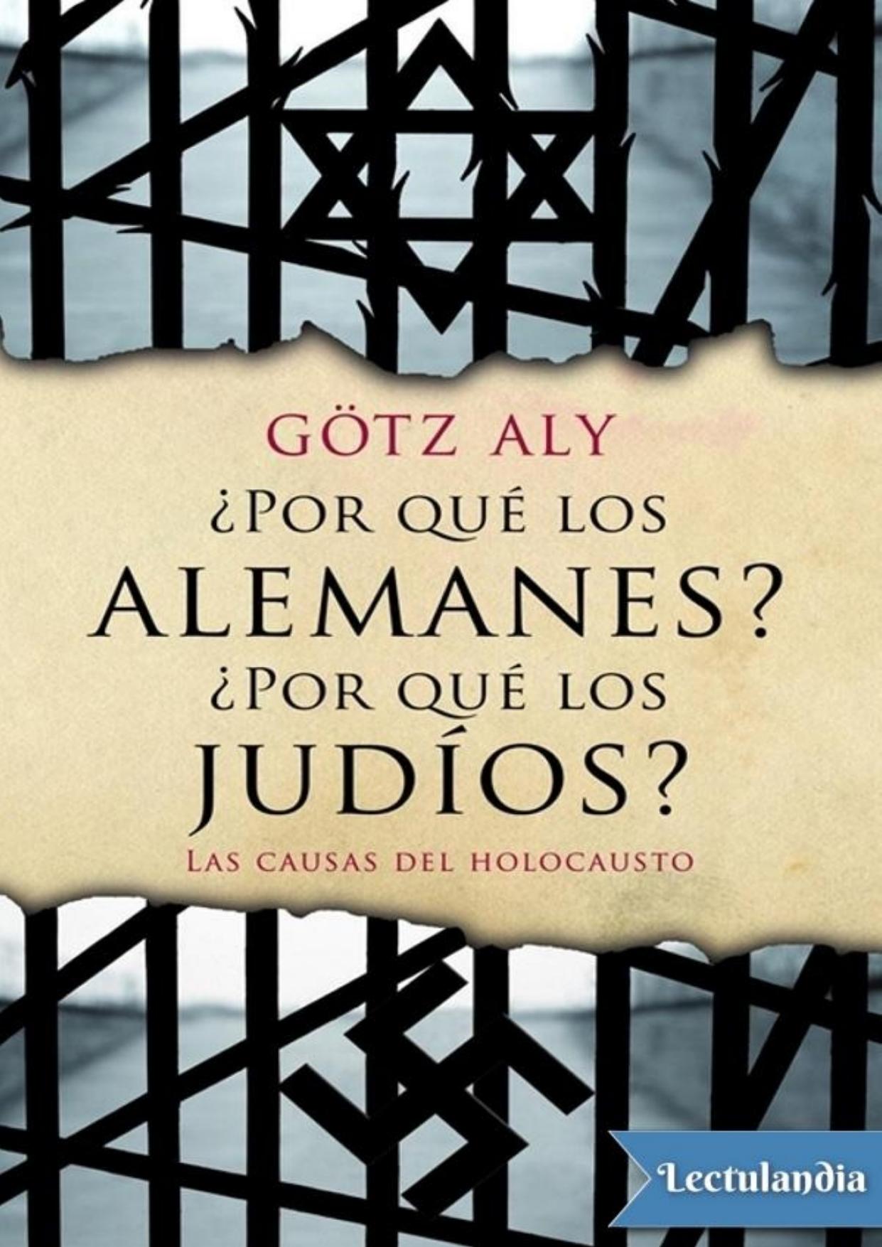 ¿Por qué los alemanes? ¿Por qué los judíos? Las causas del Holocausto de Götz Aly, portada del libro