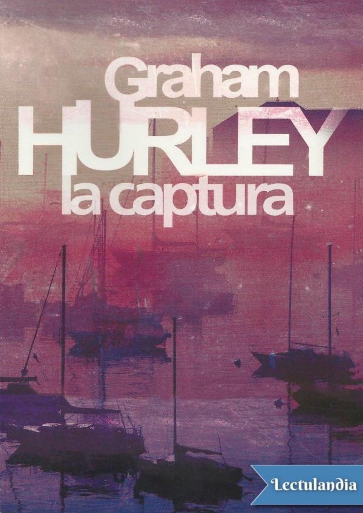 La captura de Graham Hurley, portada del libro