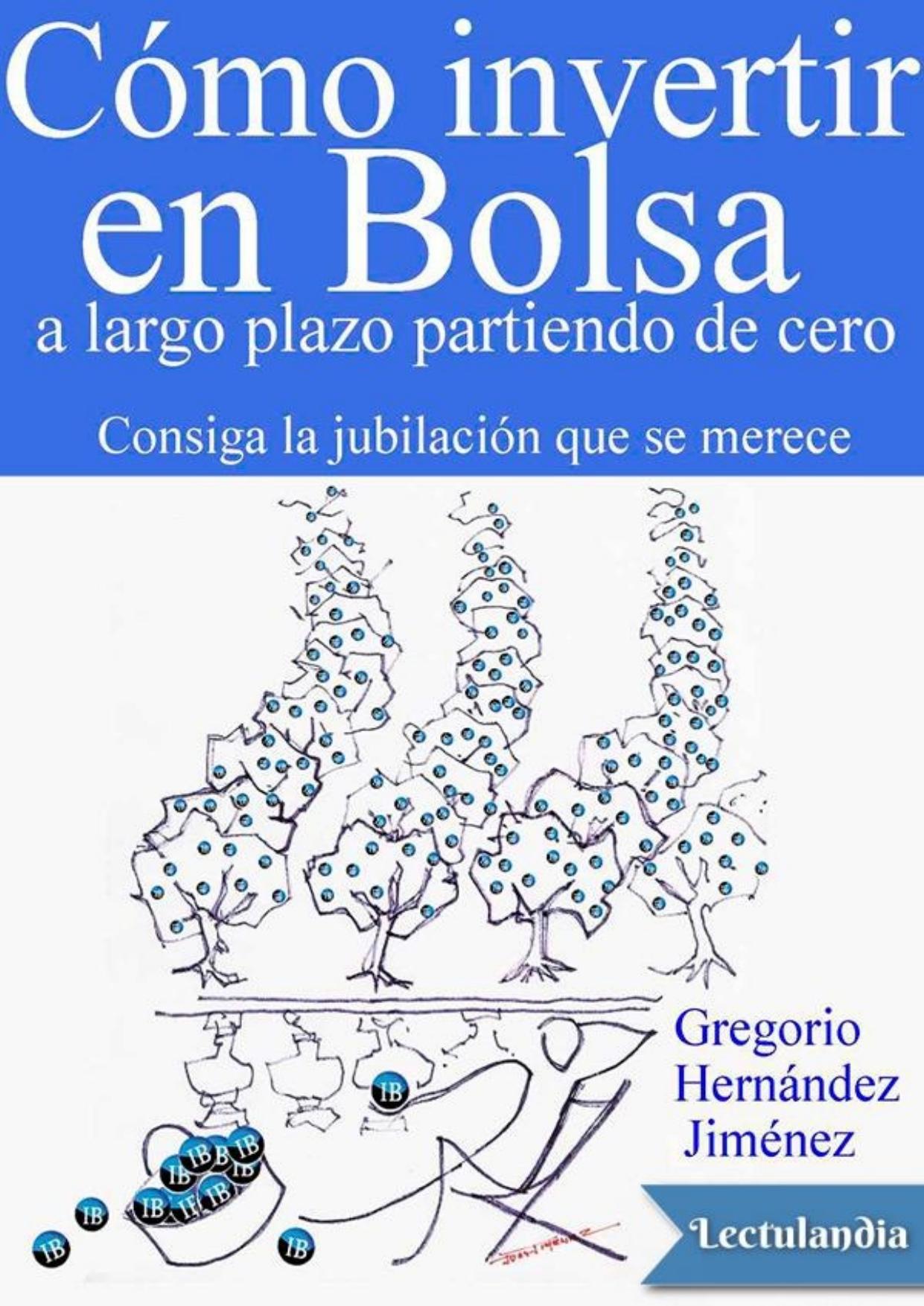 Cómo invertir en Bolsa a largo plazo partiendo de cero de Gregorio Hernández Jiménez, portada del libro