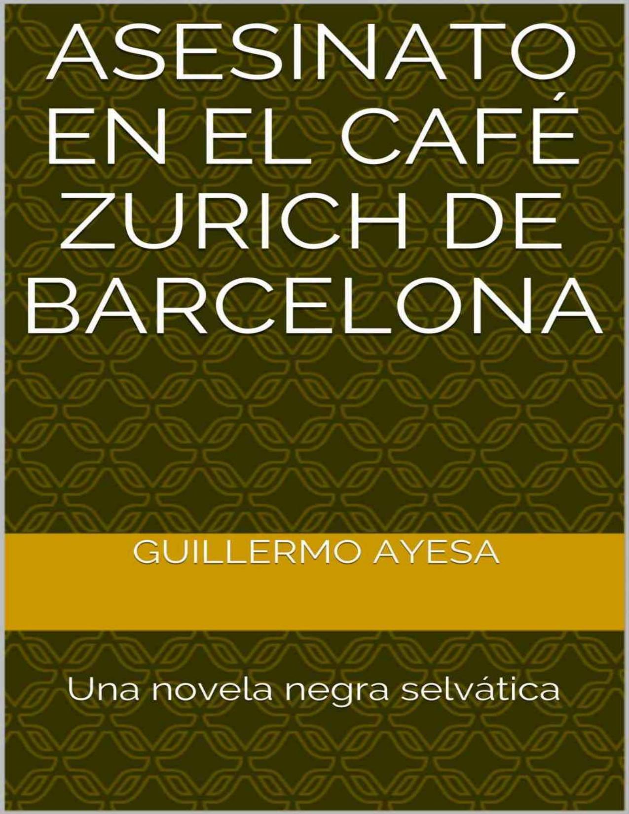 Asesinato en el Café Zurich de Barcelona de Guillermo Ayesa, portada del libro