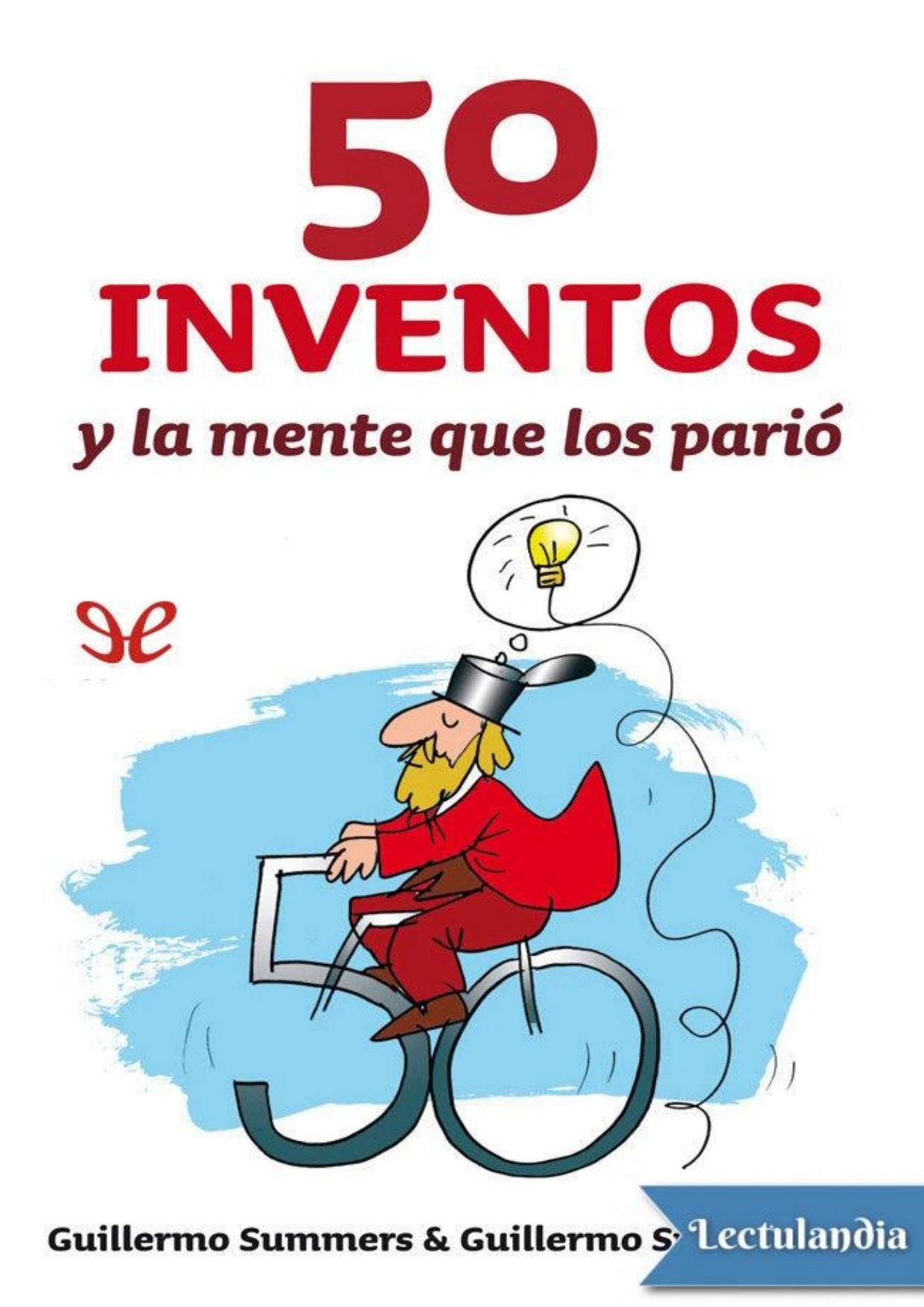 50 inventos y la mente que los parió de Guillermo Summers, portada del libro