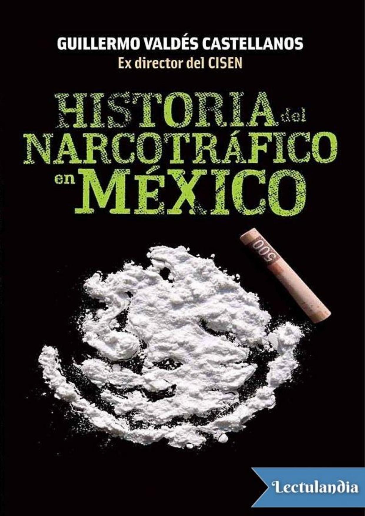 Historia del narcotráfico en México de Guillermo Valdés Castellanos, portada del libro