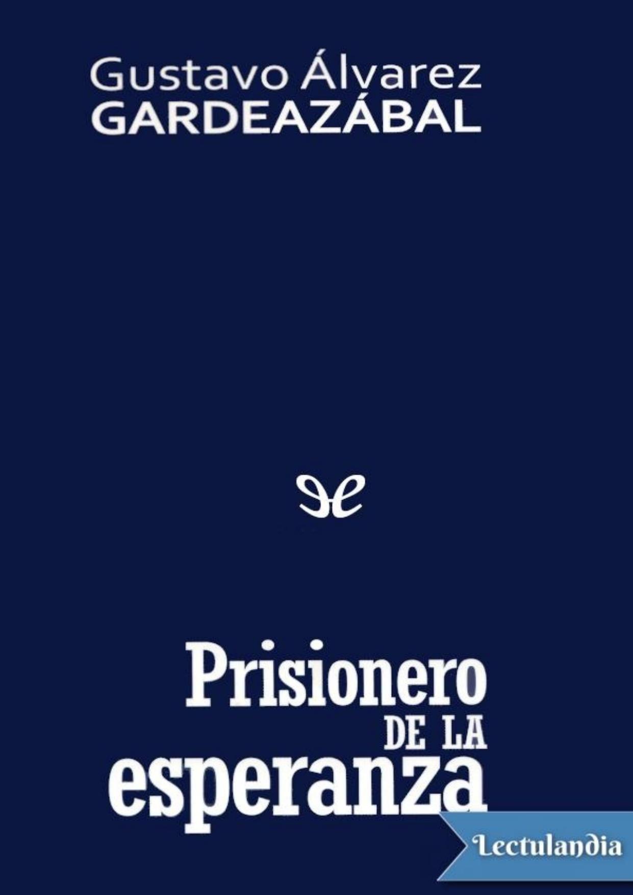 Prisionero de la esperanza de Gustavo Álvarez Gardeazábal, portada del libro