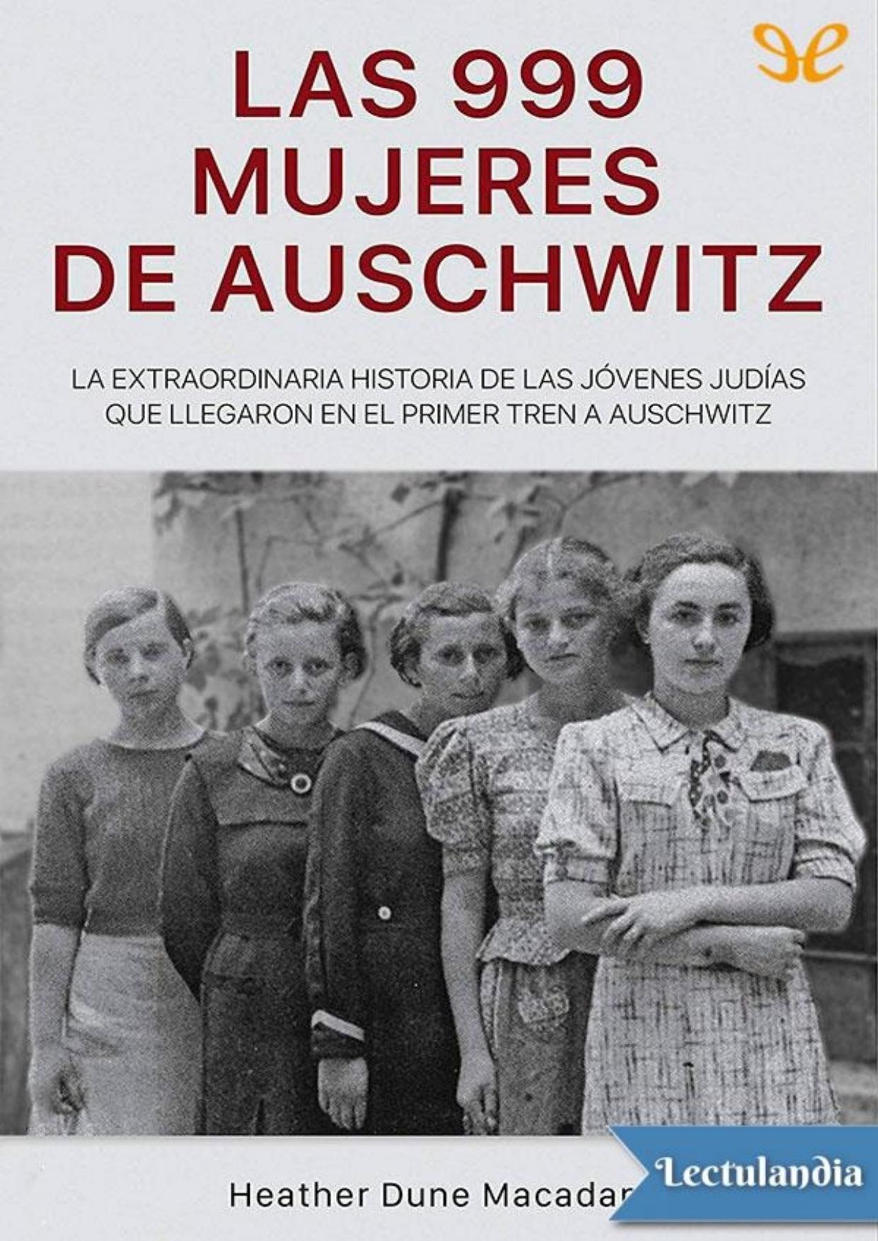 Las 999 mujeres de Auschwitz de Heather Dune Macadam, portada del libro