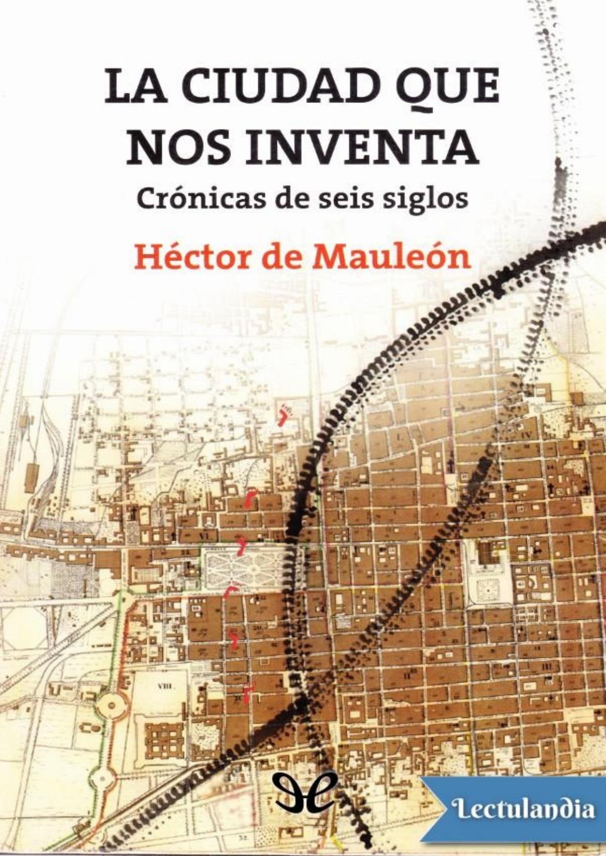 La ciudad que nos inventa de Héctor de Mauleón, portada del libro