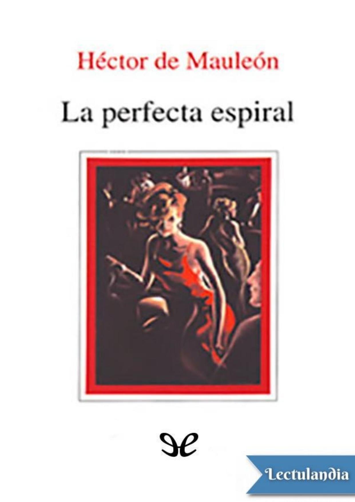 La perfecta espiral de Héctor de Mauleón, portada del libro