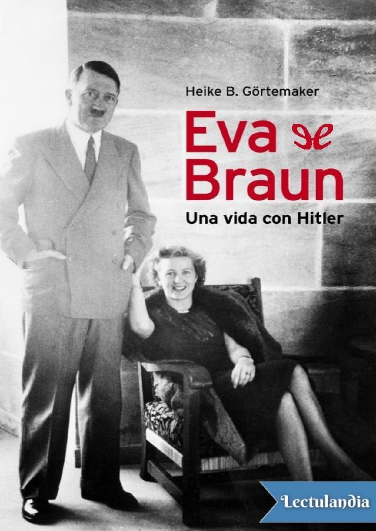 Eva Braun. Una vida con Hitler de Heike B. Görtemaker, portada del libro