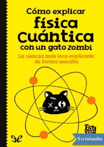 Portada de Cómo explicar física cuántica con un gato zombi
