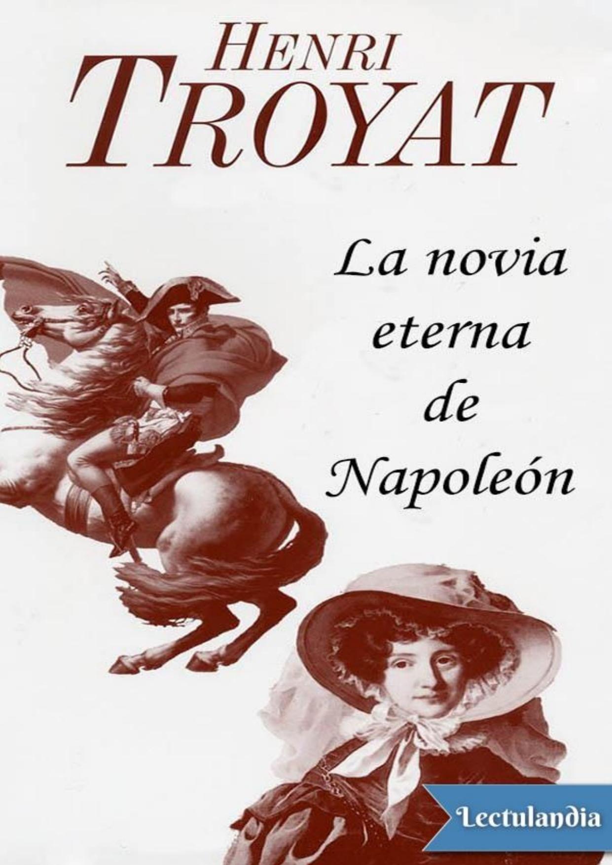 La novia eterna de Napoleón de Henri Troyat, portada del libro