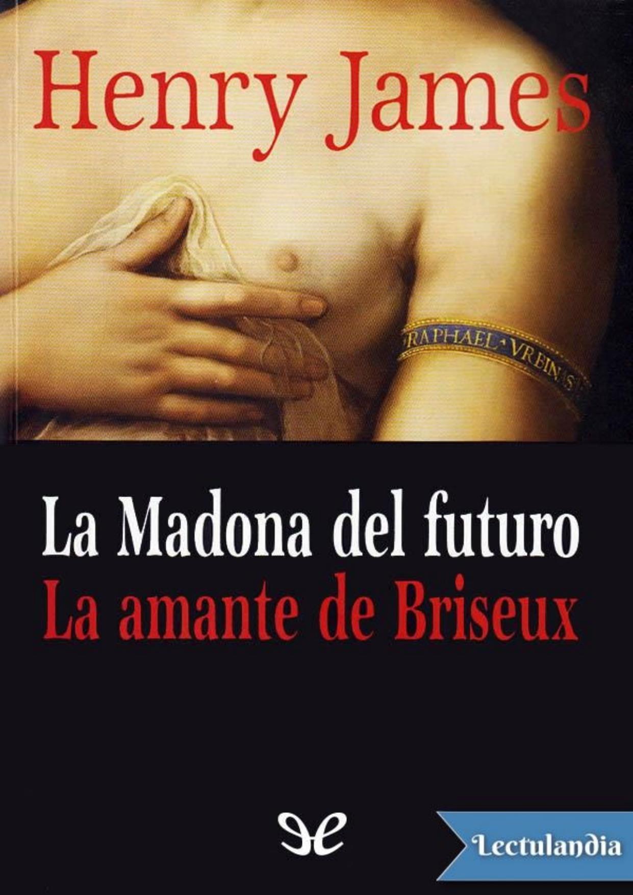 La Madona del futuro. La amante de Briseux de Henry James, portada del libro