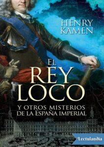 Portada de El rey loco y otros misterios de la España imperial
