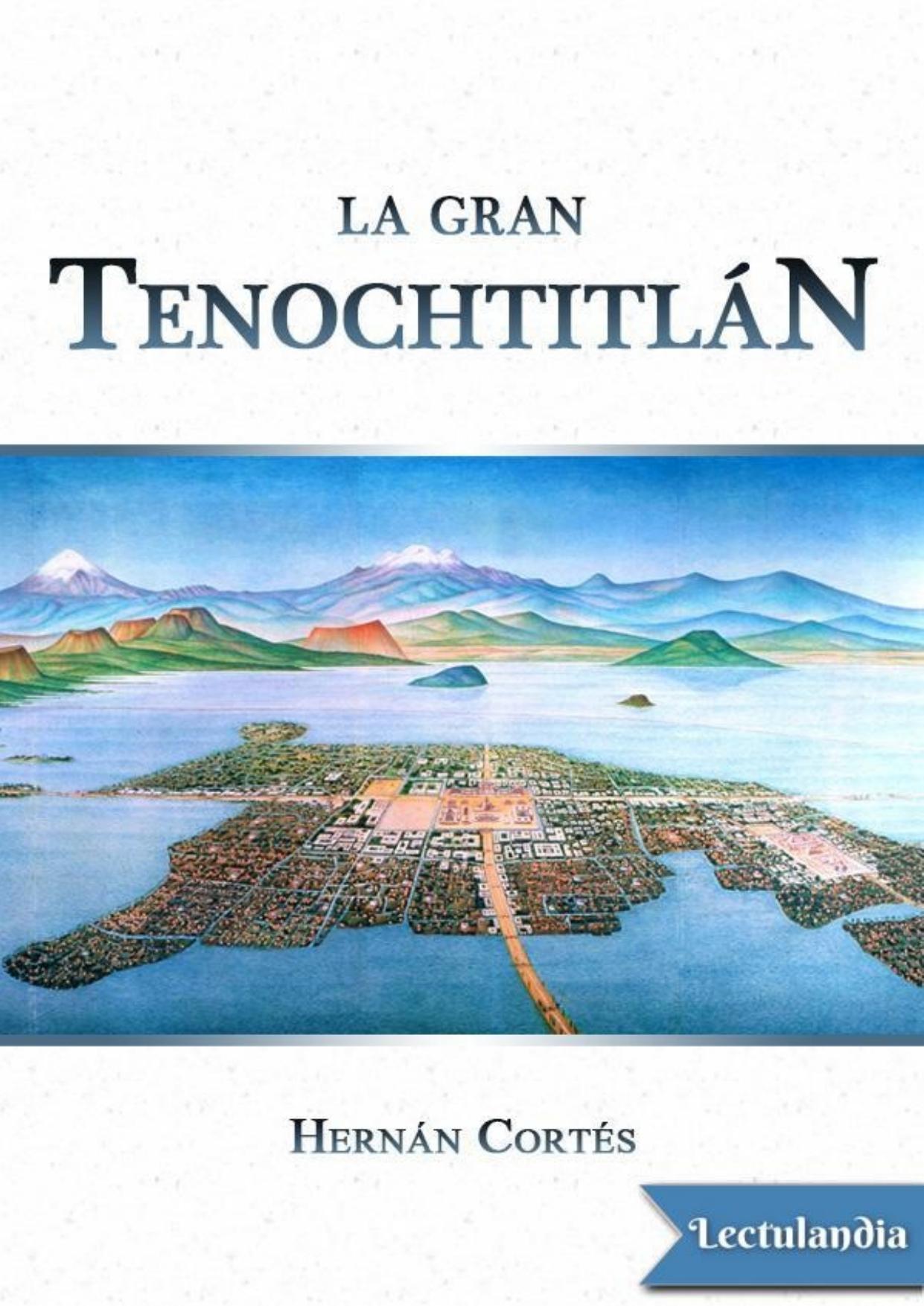 La gran Tenochtitlán de Hernán Cortés, portada del libro