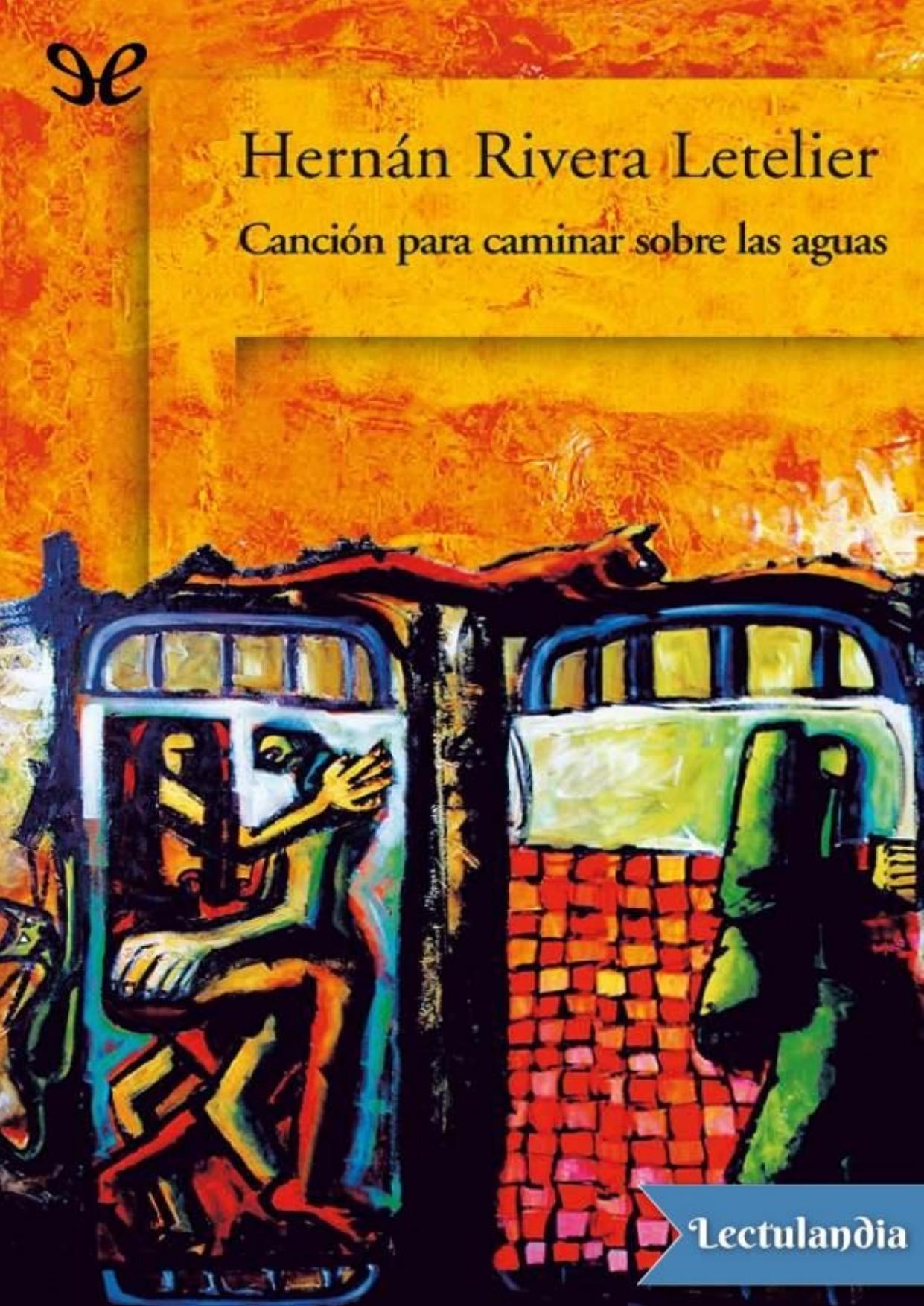 Canción para caminar sobre las aguas de Hernán Rivera Letelier, portada del libro