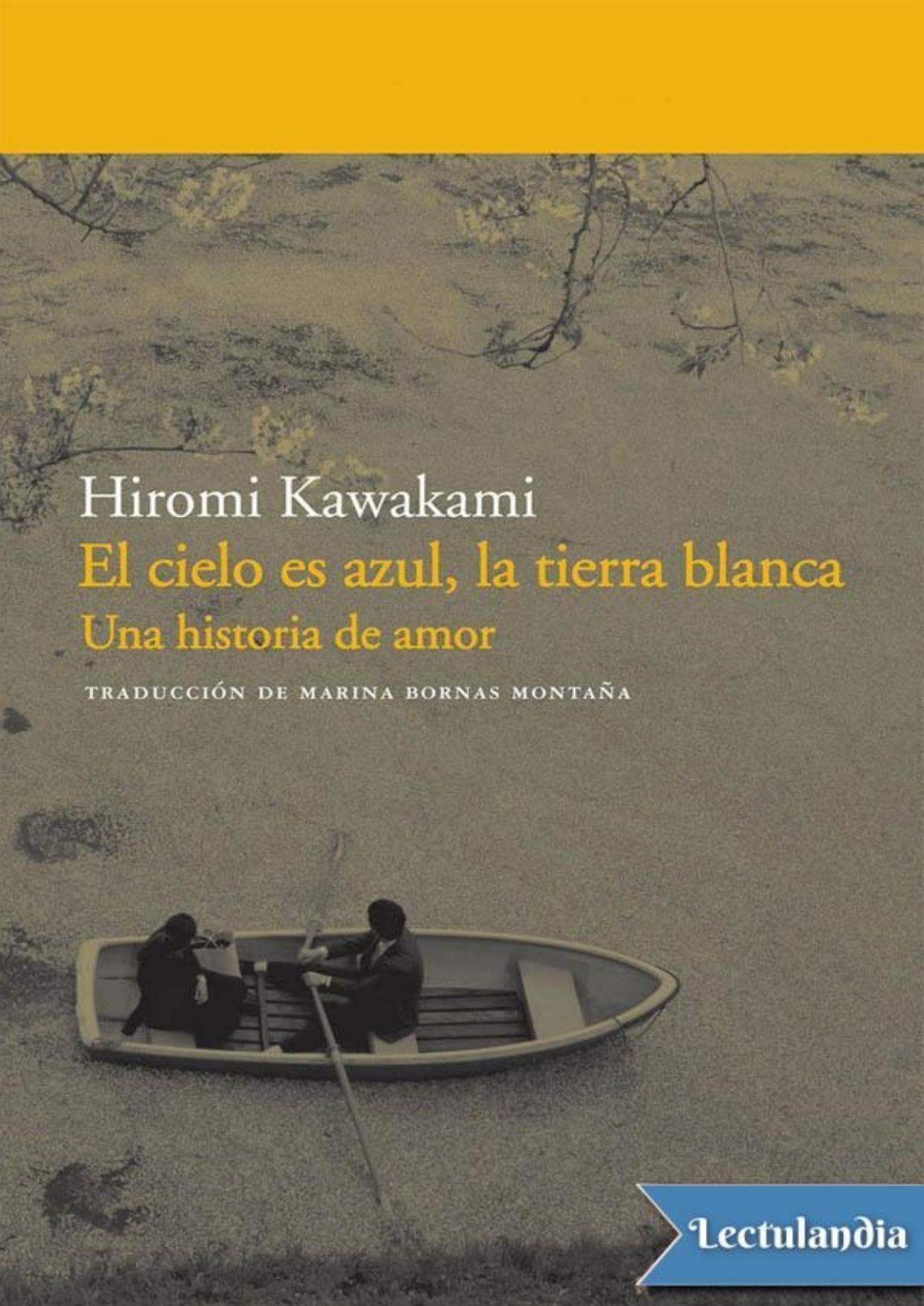 El cielo es azul, la tierra blanca de Hiromi Kawakami, portada del libro