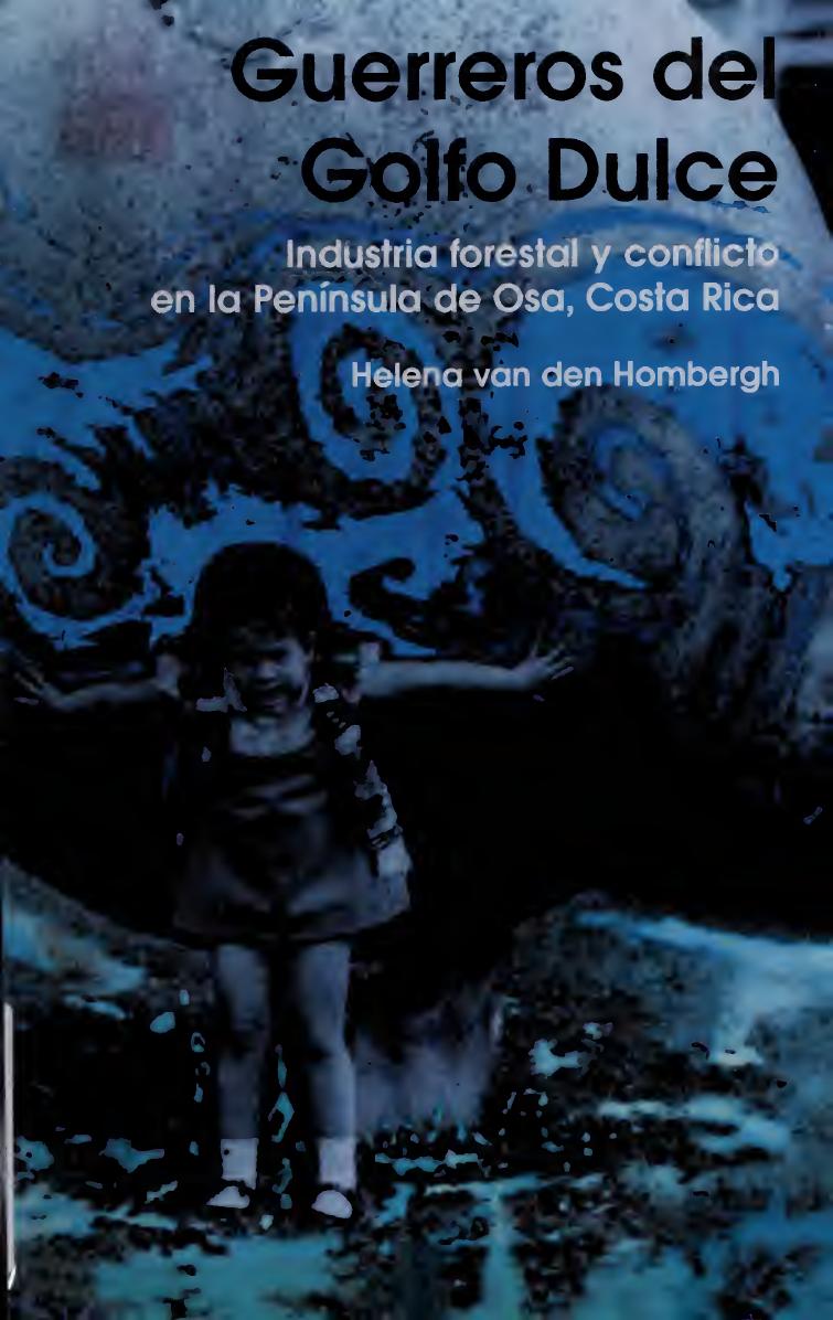 Guerreros del Golfo Dulce : industria forestal y conflicto en la Península de Osa, Costa Rica de Hombergh, Heleen van den., author, portada del libro