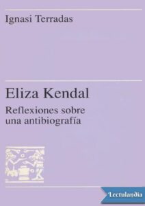 Portada de Eliza Kendall. Reflexiones sobre una antibiografía