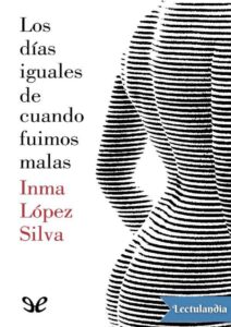 Portada de Los días iguales de cuando fuimos malas