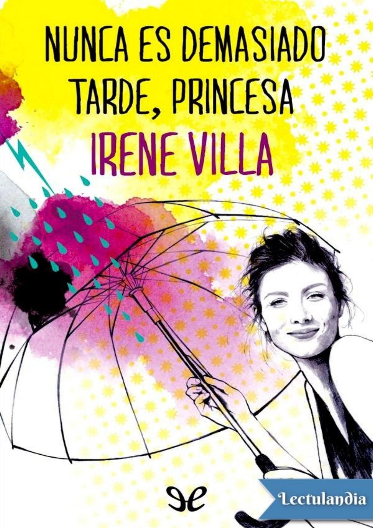 Nunca es demasiado tarde, princesa de Irene Villa, portada del libro