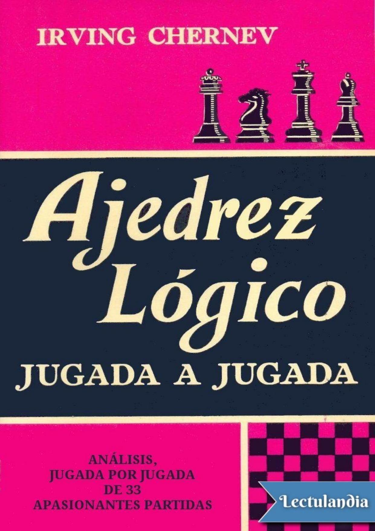 Ajedrez lógico jugada a jugada de Irving Chernev, portada del libro