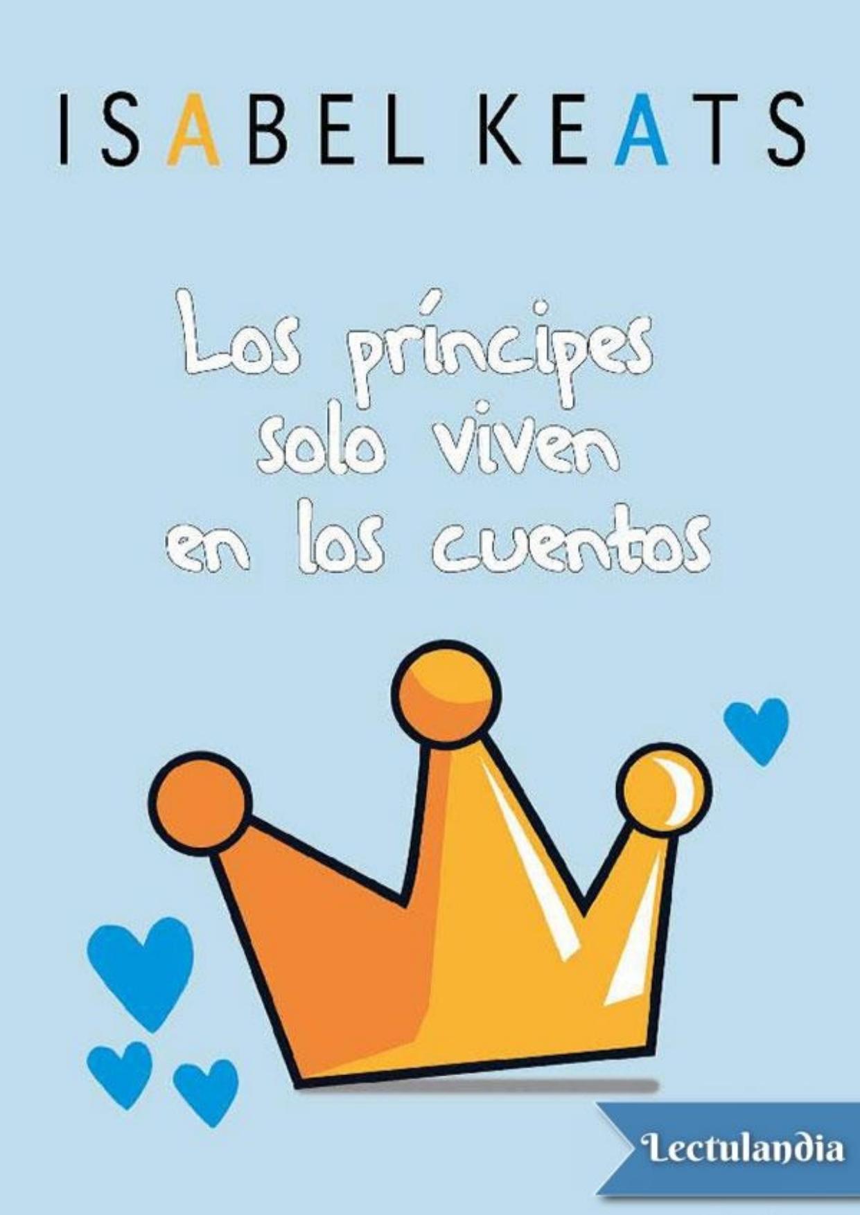 Los príncipes solo viven en los cuentos de Isabel Keats, portada del libro