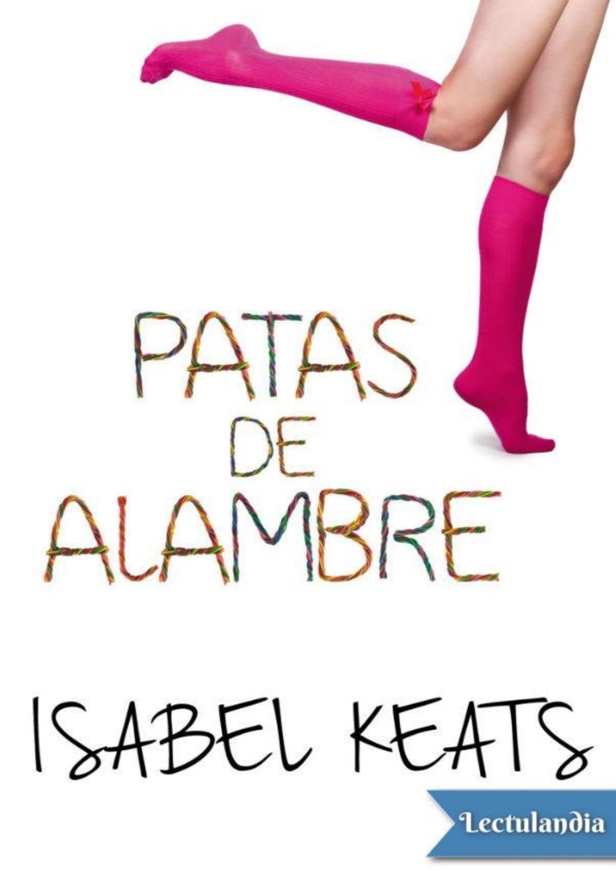 Patas de alambre de Isabel Keats, portada del libro