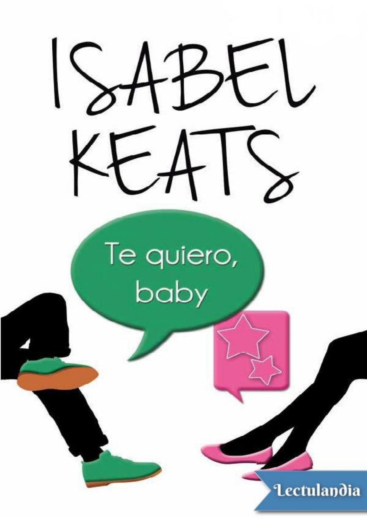 Te quiero, baby de Isabel Keats, portada del libro
