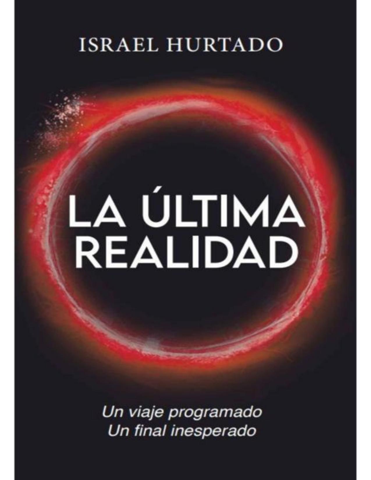 La última realidad : Un viaje programado. Un final inesperado de Israel Hurtado, portada del libro