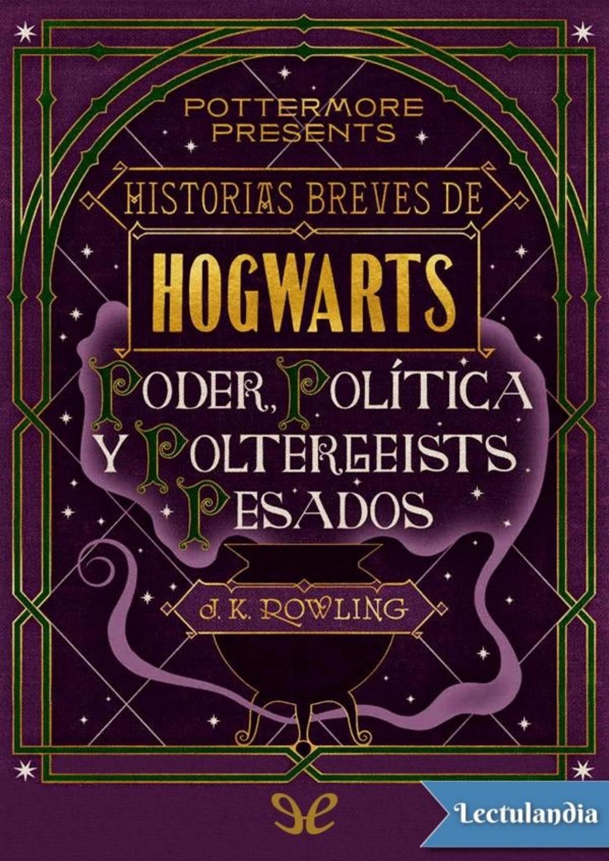 Historias breves de Hogwarts: Poder, Política y Poltergeists Pesados de J. K. Rowling, portada del libro