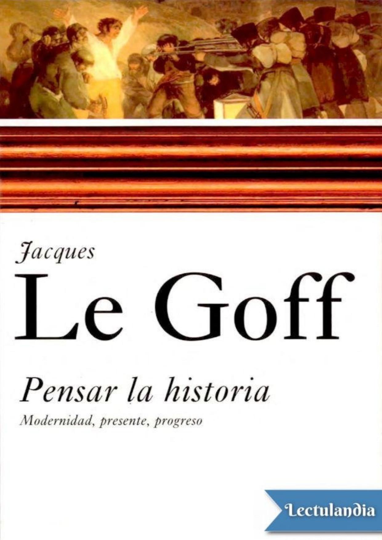 Pensar la historia de Jacques Le Goff, portada del libro