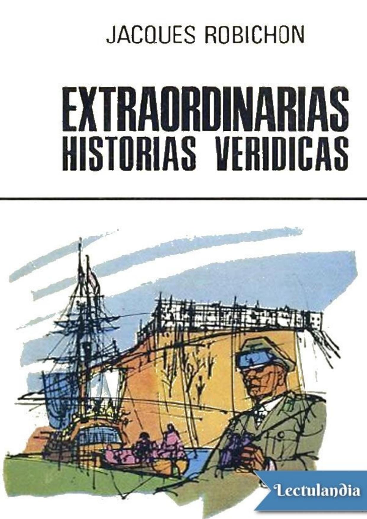 Extraordinarias historias verídicas de Jacques Robichon, portada del libro