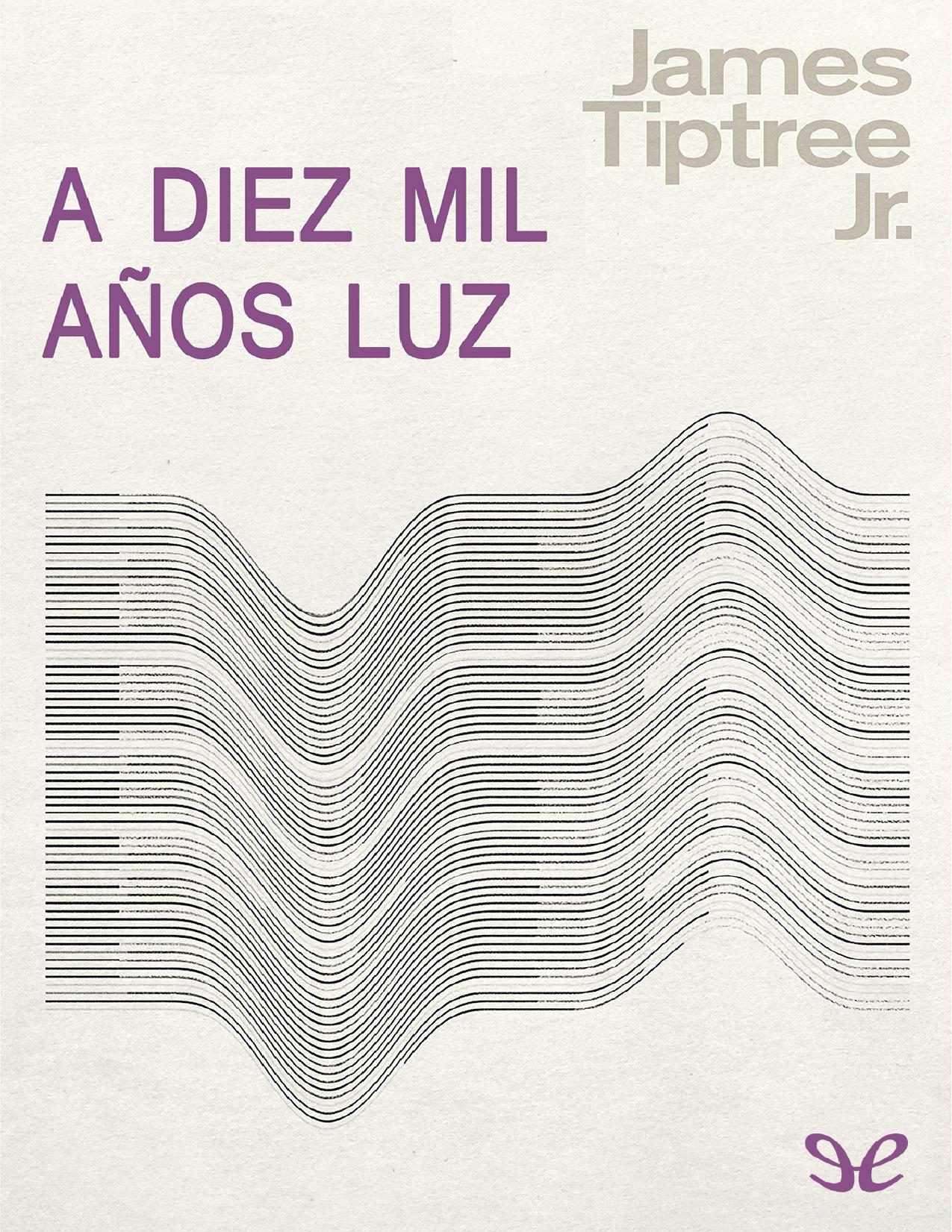 A diez mil anos luz de James Tiptree Jr, portada del libro
