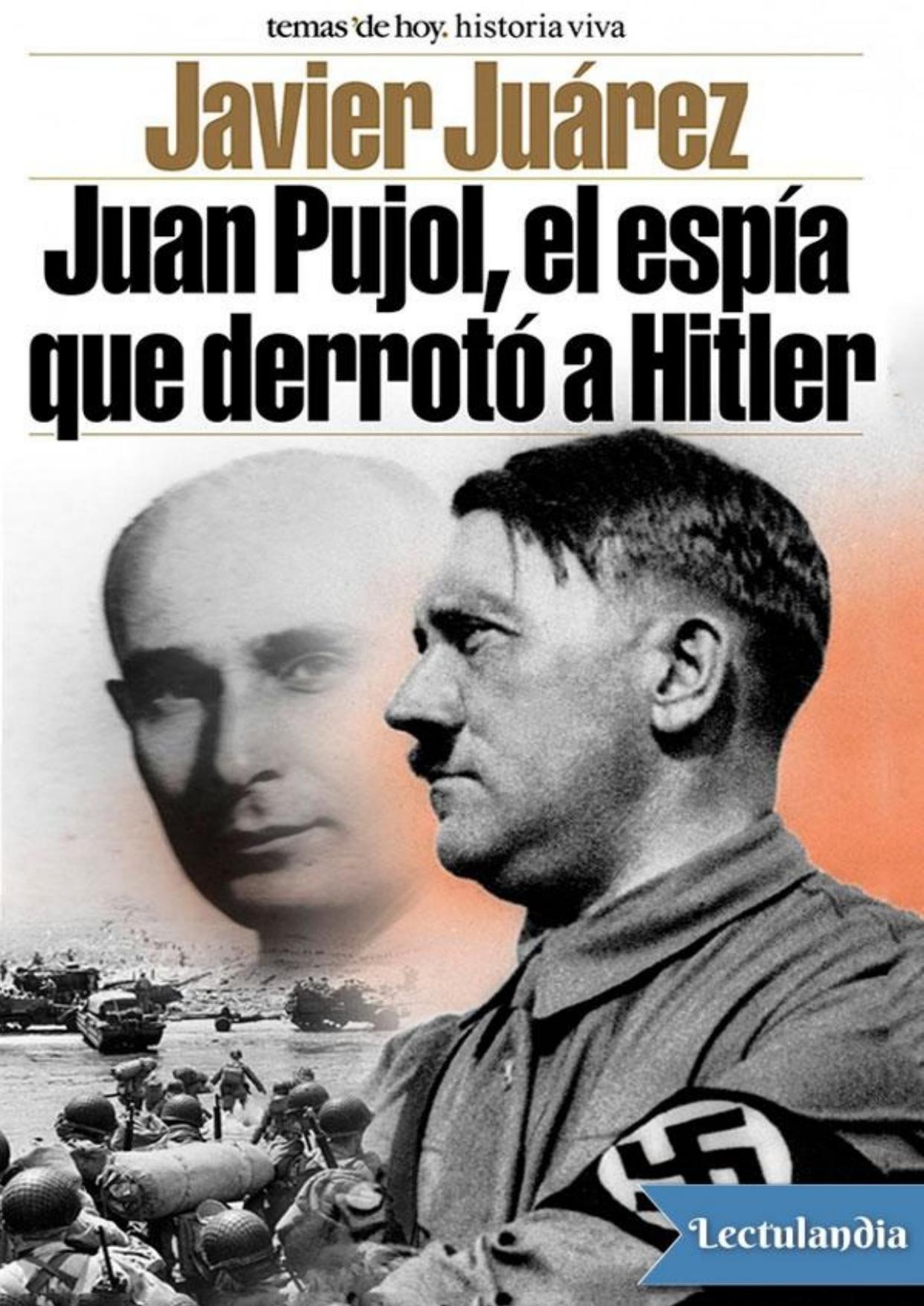 Juan Pujol, el espía que derrotó a Hitler de Javier Juárez, portada del libro