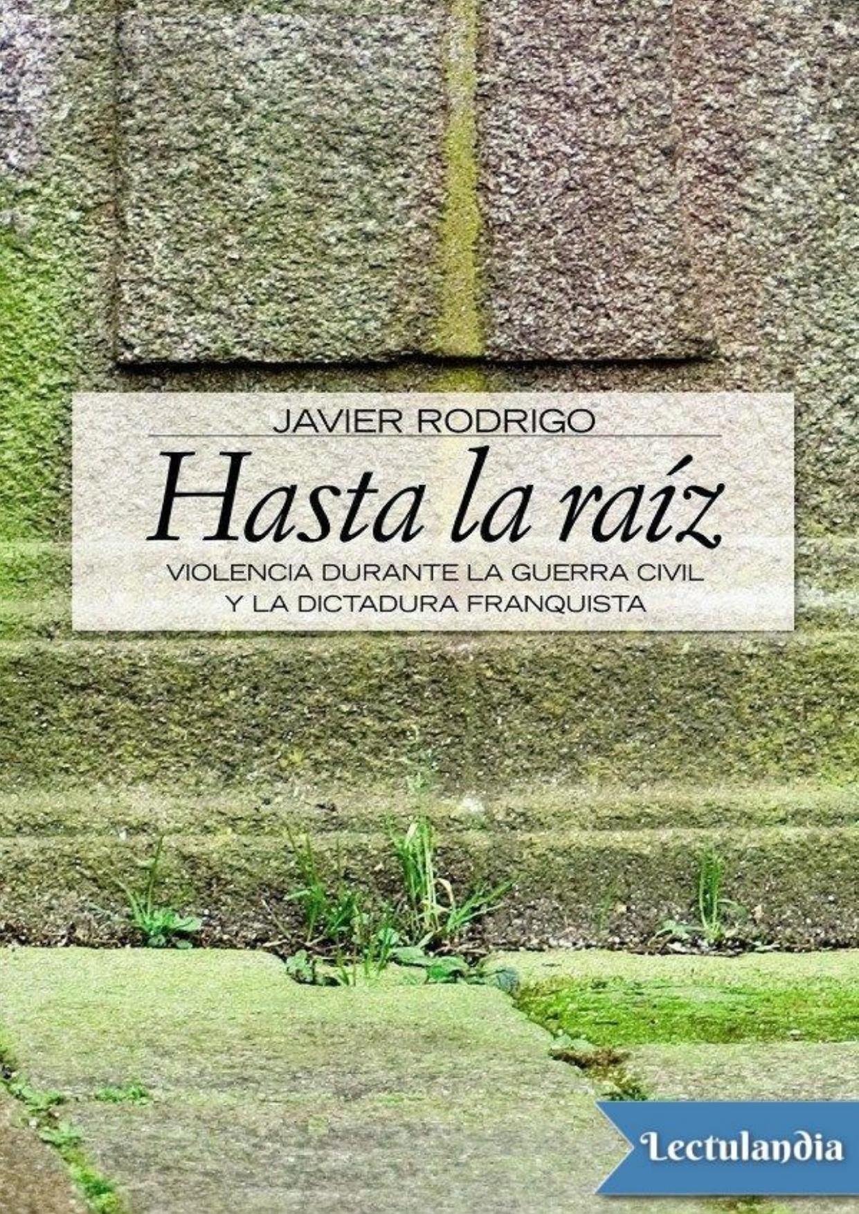Hasta la raíz de Javier Rodrigo, portada del libro