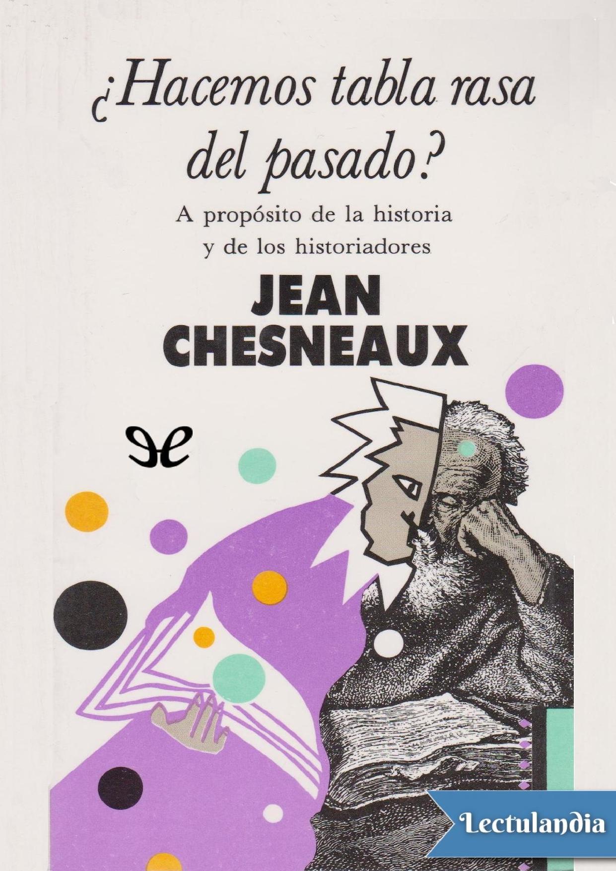 ¿Hacemos tabla rasa del pasado? de Jean Chesneaux, portada del libro