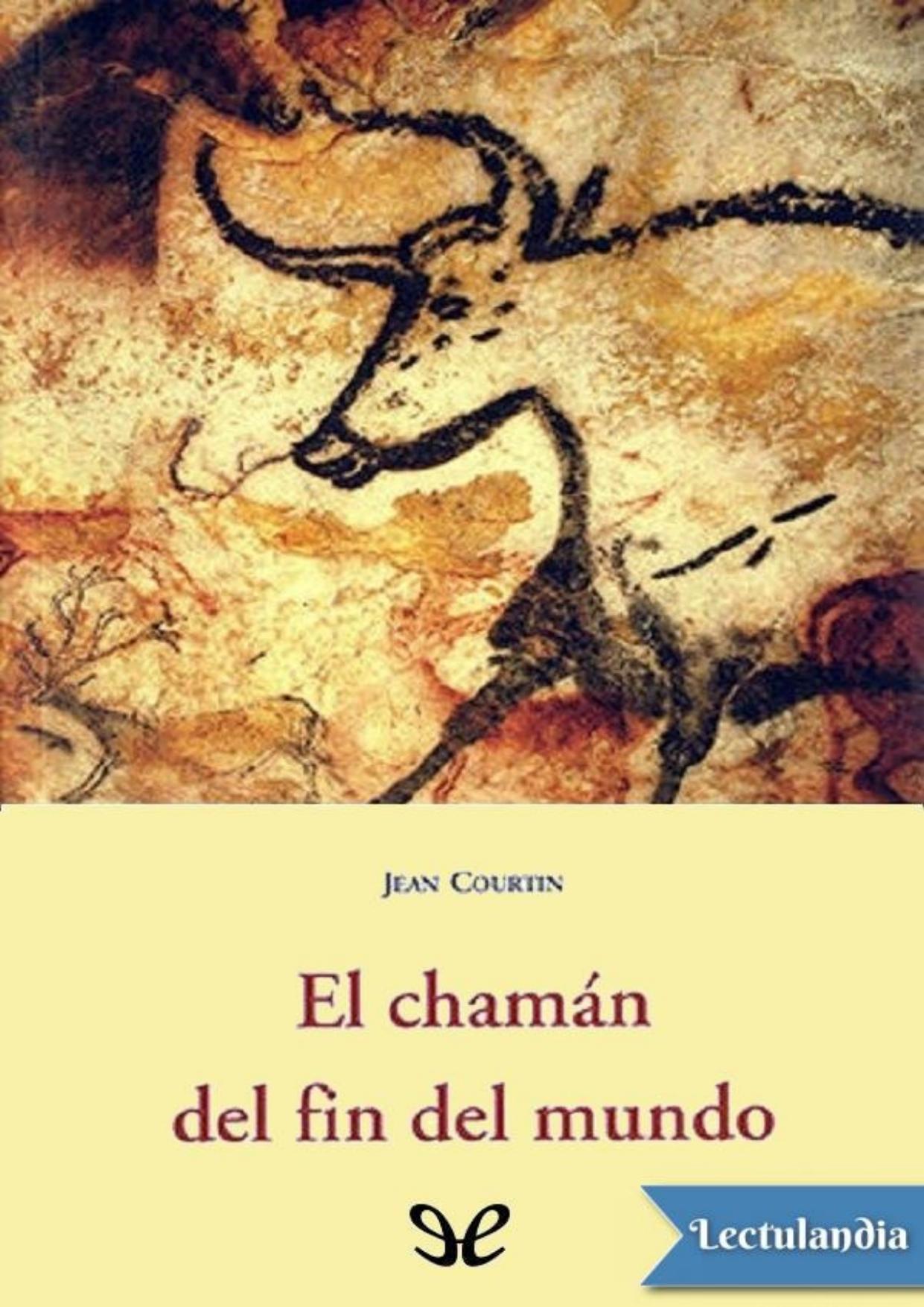 El chamán del fin del mundo de Jean Courtin, portada del libro