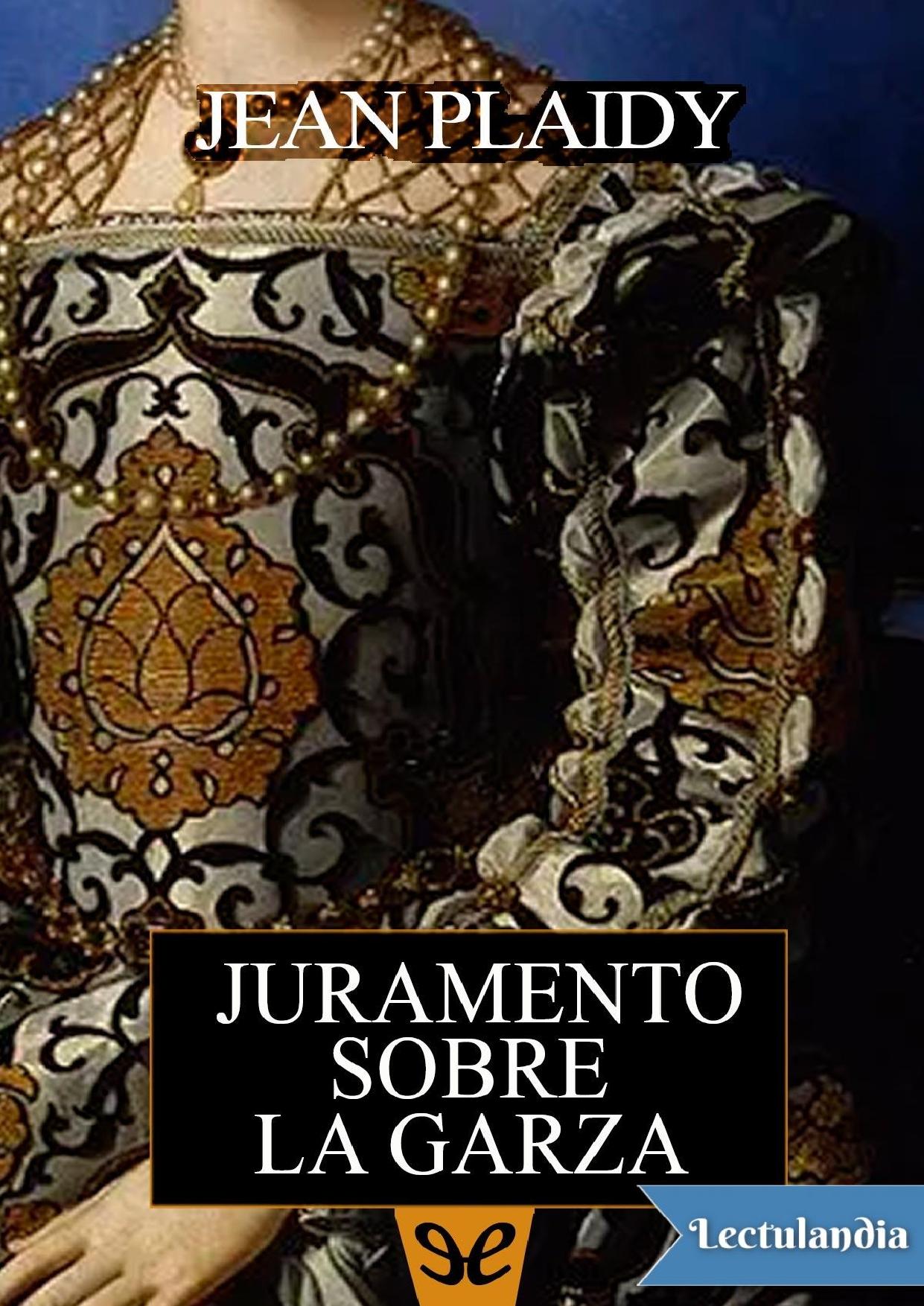 Juramento sobre la garza de Jean Plaidy, portada del libro
