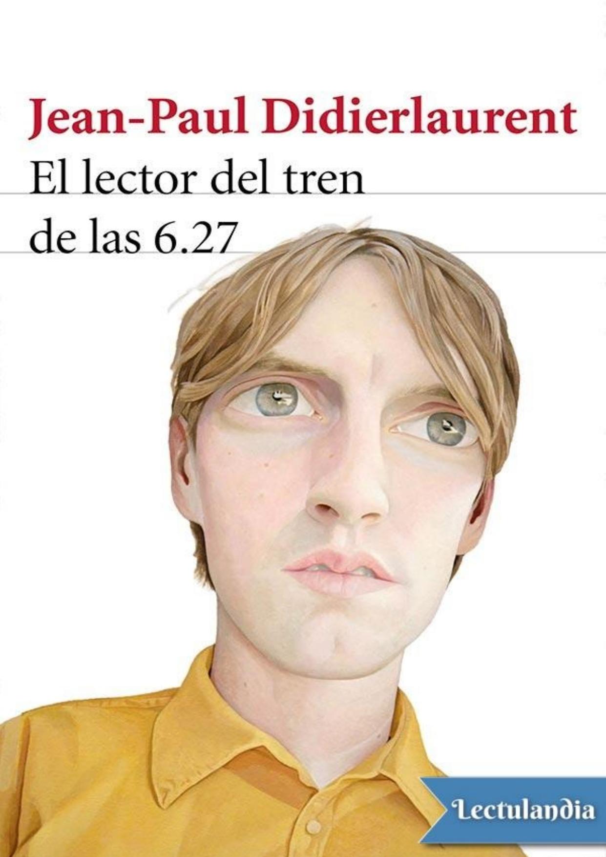 El lector del tren de las 6.27 de Jean-Paul Didierlaurent, portada del libro