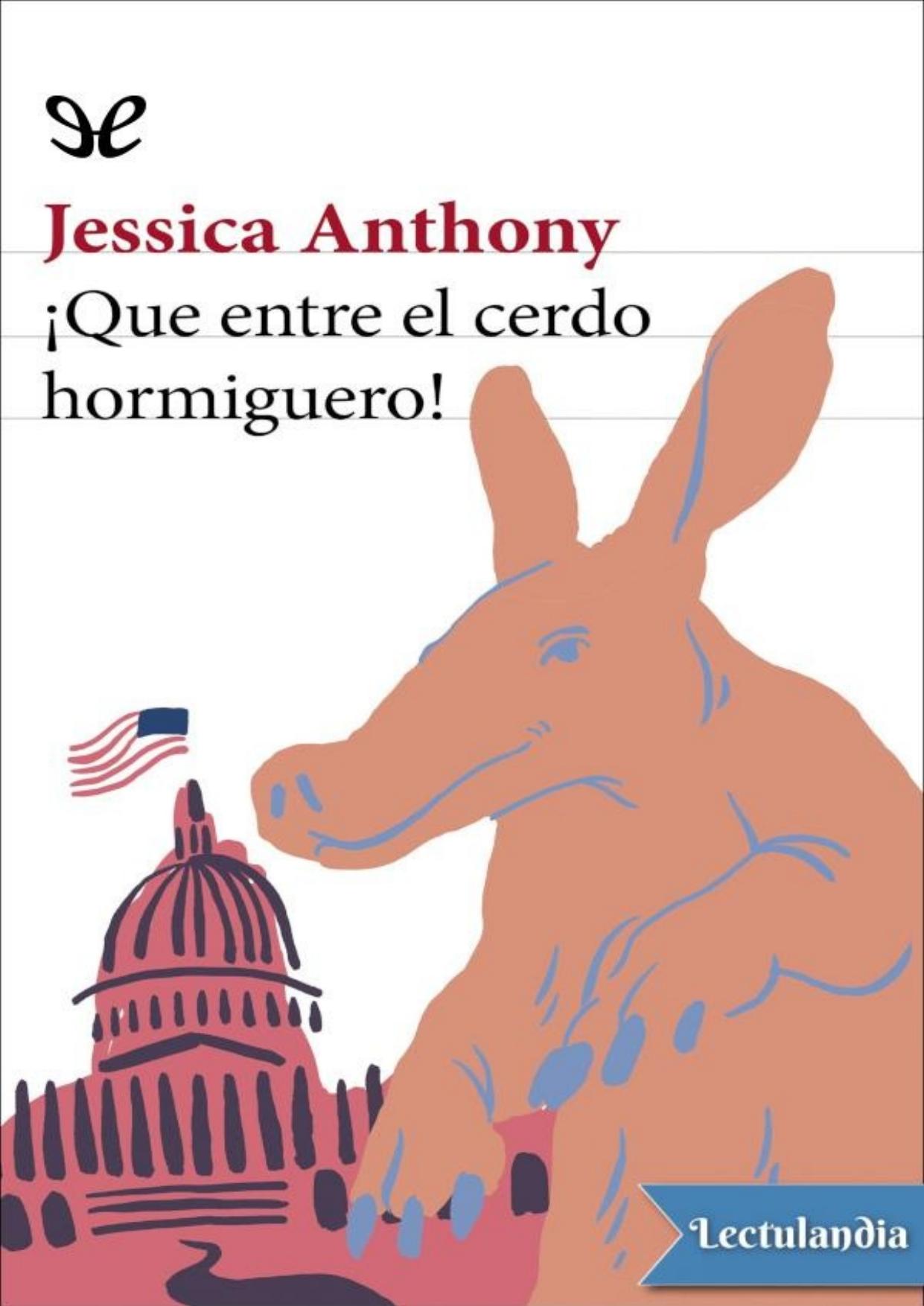 ¡Que entre el cerdo hormiguero! de Jessica Anthony, portada del libro