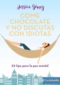 Portada de Come chocolate y no discutas con idiotas