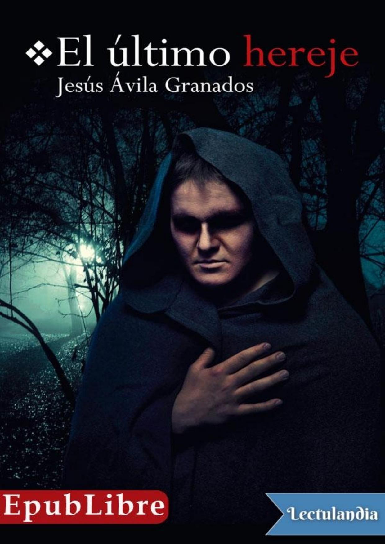El último hereje de Jesús Ávila Granados, portada del libro